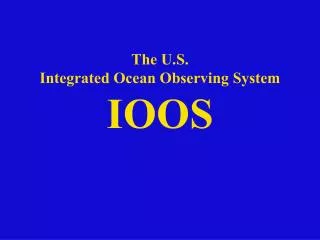 The U.S. Integrated Ocean Observing System IOOS