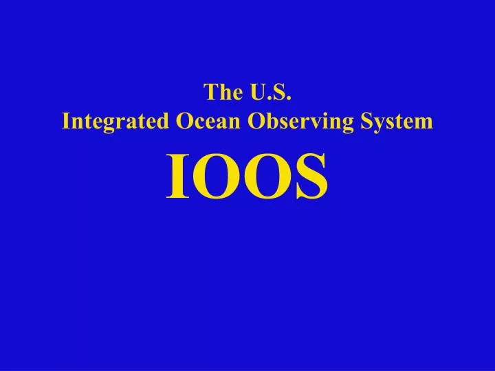 the u s integrated ocean observing system ioos
