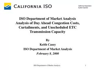 By Keith Casey ISO Department of Market Analysis February 8, 2000