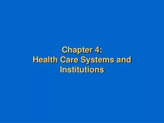 Chapter 4: Health Care Systems and Institutions