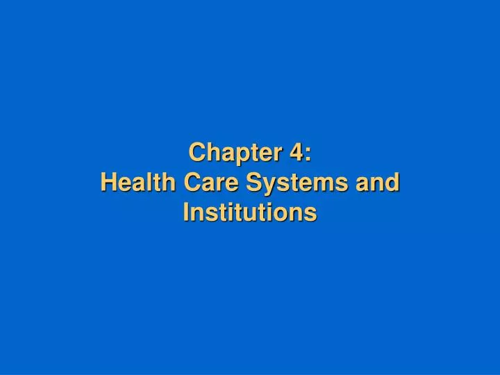chapter 4 health care systems and institutions