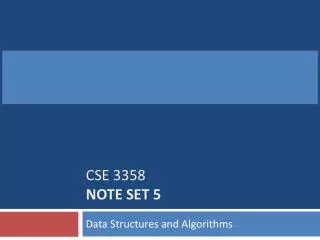 CSE 3358 Note Set 5
