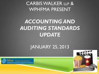 Carbis Walker LLP &amp; wphfma present Accounting and Auditing Standards Update January 25, 2013
