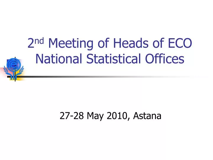 2 nd meeting of heads of eco national statistical offices