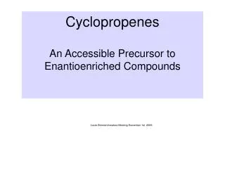 Cyclopropenes An Accessible Precursor to Enantioenriched Compounds