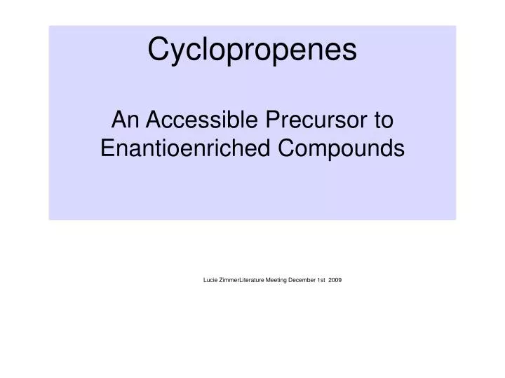 cyclopropenes an accessible precursor to enantioenriched compounds