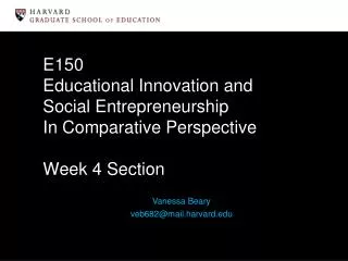 E150 Educational Innovation and Social Entrepreneurship In Comparative Perspective Week 4 Section