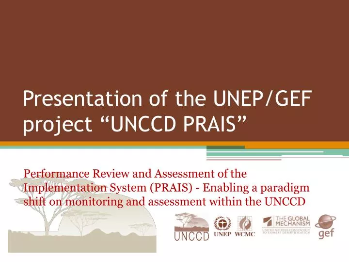 presentation of the unep gef project unccd prais