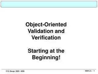 Object-Oriented Validation and Verification Starting at the Beginning!