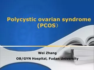 Polycystic ovarian syndrome (PCOS ?