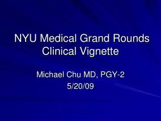 NYU Medical Grand Rounds Clinical Vignette