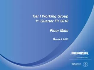 Tier I Working Group 1 st Quarter FY 2010 Floor Mats March 5, 2010