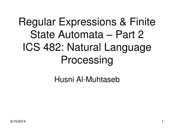 regular expressions finite state automata part 2 ics 482 natural language processing