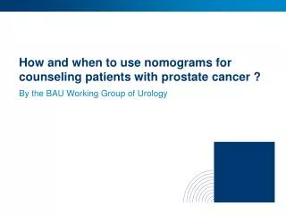 How and when to use nomograms for counseling patients with prostate cancer ?