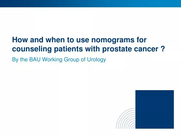 how and when to use nomograms for counseling patients with prostate cancer