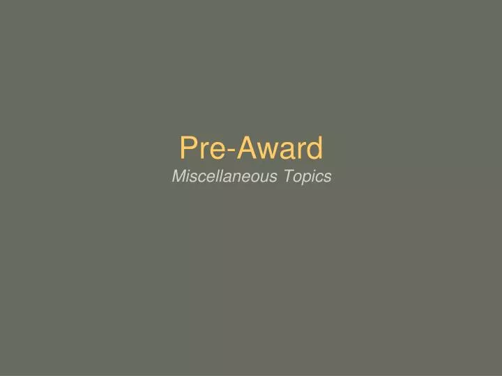 pre award miscellaneous topics