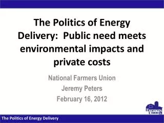 The Politics of Energy Delivery: Public need meets environmental impacts and private costs