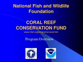 National Fish and Wildlife Foundation CORAL REEF CONSERVATION FUND nfwf/programs/coral.htm