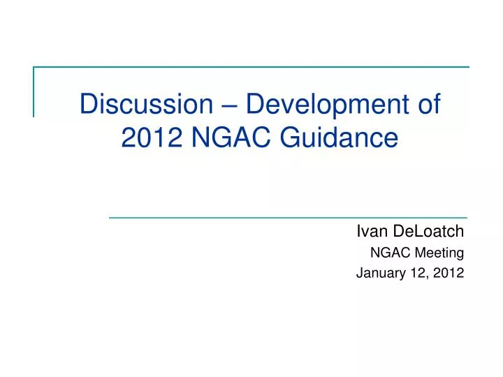discussion development of 2012 ngac guidance