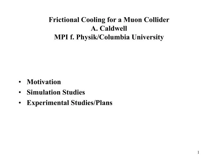 frictional cooling for a muon collider a caldwell mpi f physik columbia university