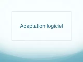 adaptation logiciel