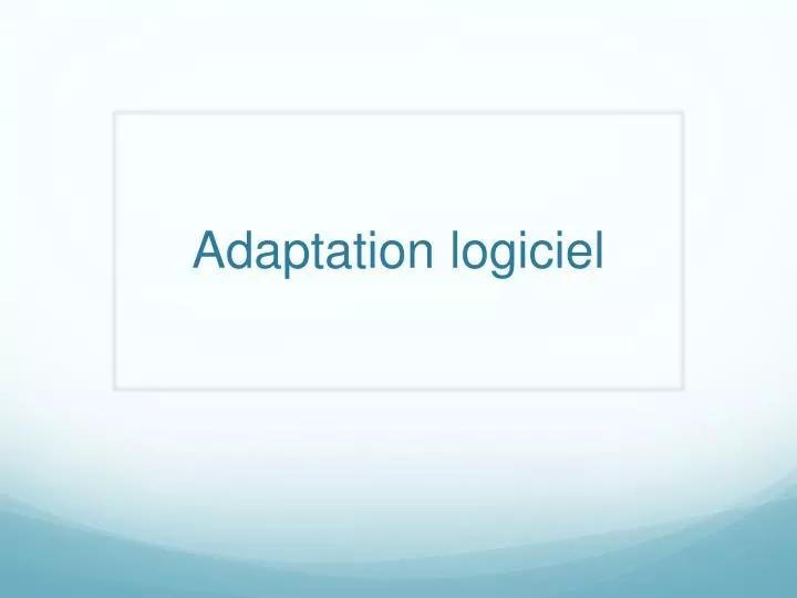 adaptation logiciel