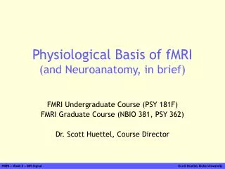 Physiological Basis of fMRI (and Neuroanatomy, in brief)