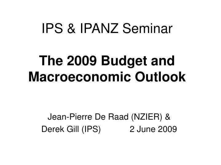 ips ipanz seminar the 2009 budget and macroeconomic outlook
