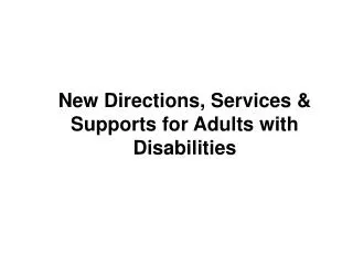 New Directions, Services &amp; Supports for Adults with Disabilities