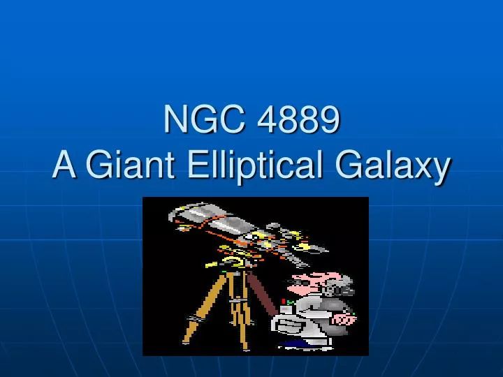 ngc 4889 a giant elliptical galaxy