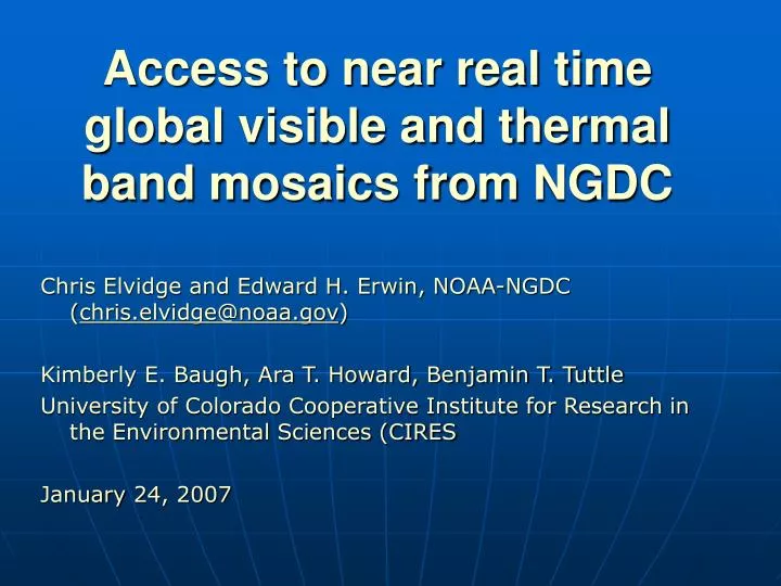 access to near real time global visible and thermal band mosaics from ngdc