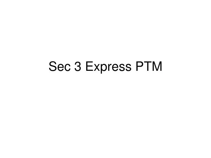 sec 3 express ptm