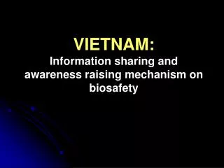 VIETNAM: Information sharing and awareness raising mechanism on biosafety