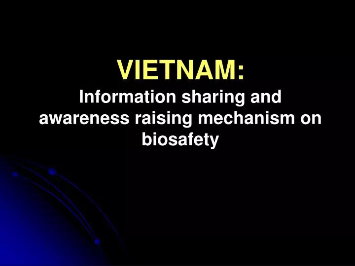 vietnam information sharing and awareness raising mechanism on biosafety