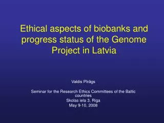 Ethical aspects of biobanks and progress status of the Genome Project in Latvia