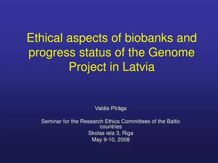ethical aspects of biobanks and progress status of the genome project in latvia