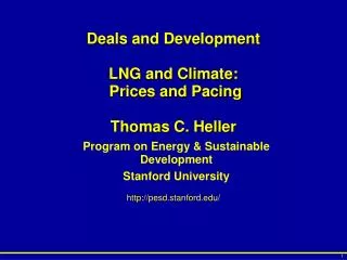 Deals and Development LNG and Climate: Prices and Pacing Thomas C. Heller