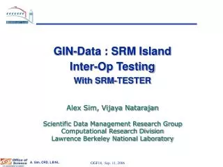 GIN-Data : SRM Island Inter-Op Testing With SRM-TESTER Alex Sim, Vijaya Natarajan