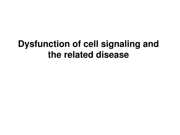dysfunction of cell signaling and the related disease