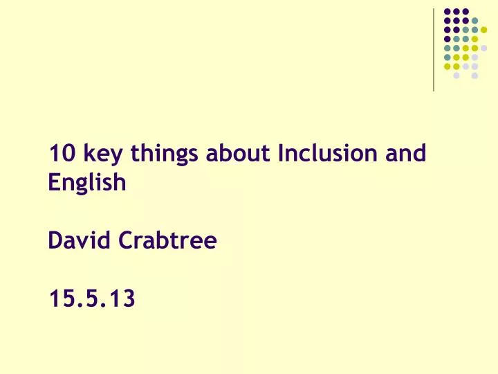 10 key things about inclusion and english david crabtree 15 5 13