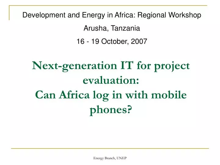 next generation it for project evaluation can africa log in with mobile phones
