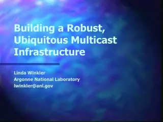 Building a Robust, Ubiquitous Multicast Infrastructure