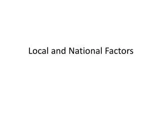 Local and National Factors
