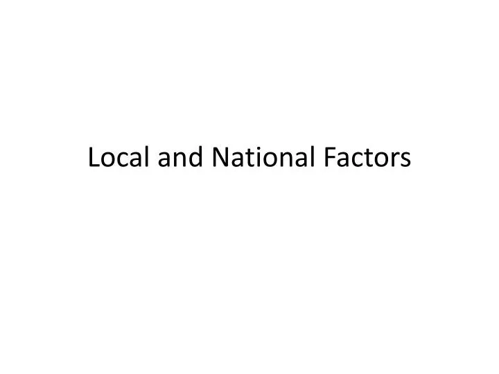local and national factors