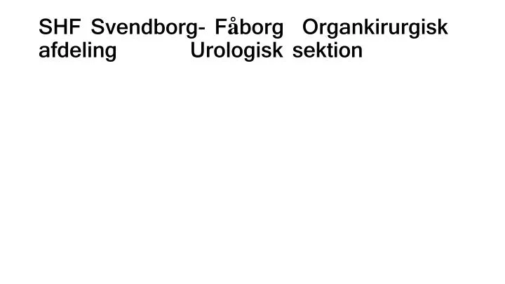 shf svendborg f borg organkirurgisk afdeling urologisk sektion