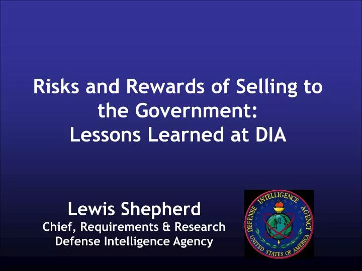 risks and rewards of selling to the government lessons learned at dia