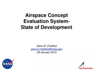 Airspace Concept Evaluation System- State of Development Gano B. Chatterji