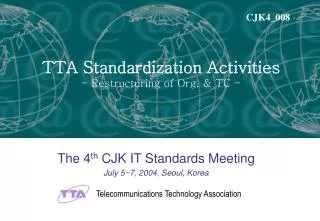The 4 th CJK IT Standards Meeting July 5~7, 2004, Seoul, Korea