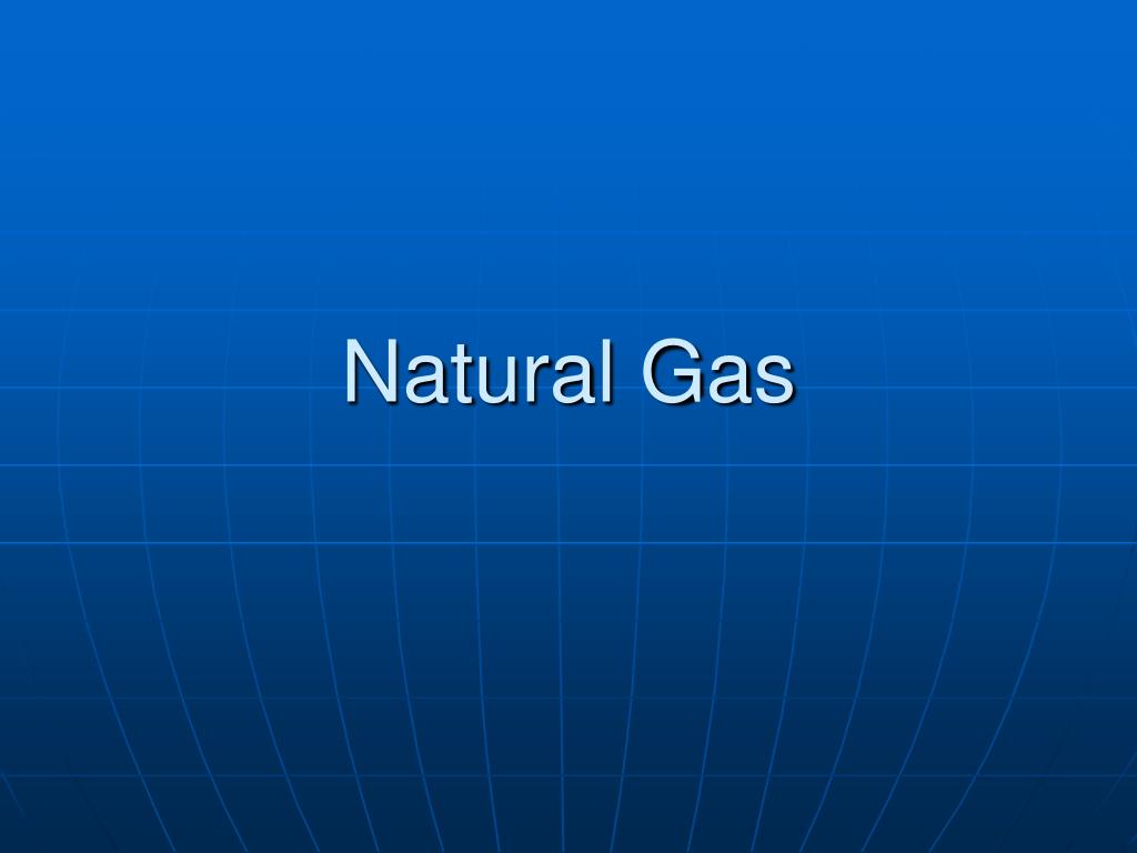 PPT - Natural Gas PowerPoint Presentation, free download - ID:4430172