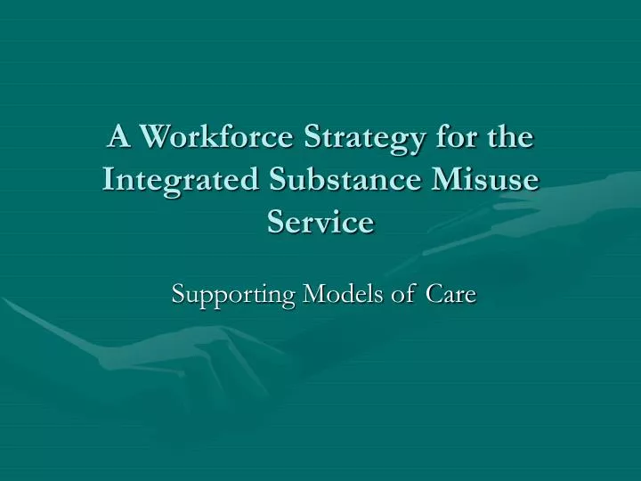 a workforce strategy for the integrated substance misuse service